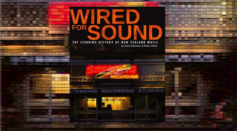 Feature - Wired For Sound: The Stebbing History of New Zealand Music