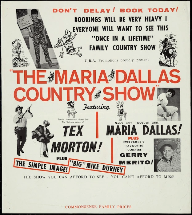 U.B.A. Promotions: U.B.A. Promotions proudly present The Maria Dallas Country Show, featuring special international guest star, the welcome return of Tex Morton! [and] N.Z.'s own "Golden girl" Maria Dallas!, plus everybody's favourite compere Gerry Merito! Plus The Simple Image! [and] "Big" Mike Durney. [1968].