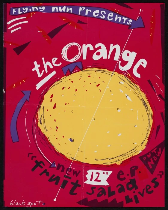 [Maclean, Lesley], fl 1985 :Flying Nun presents The Orange. "Fruit salad lives". New 12" e.p. out now / Black Spot. [1986].